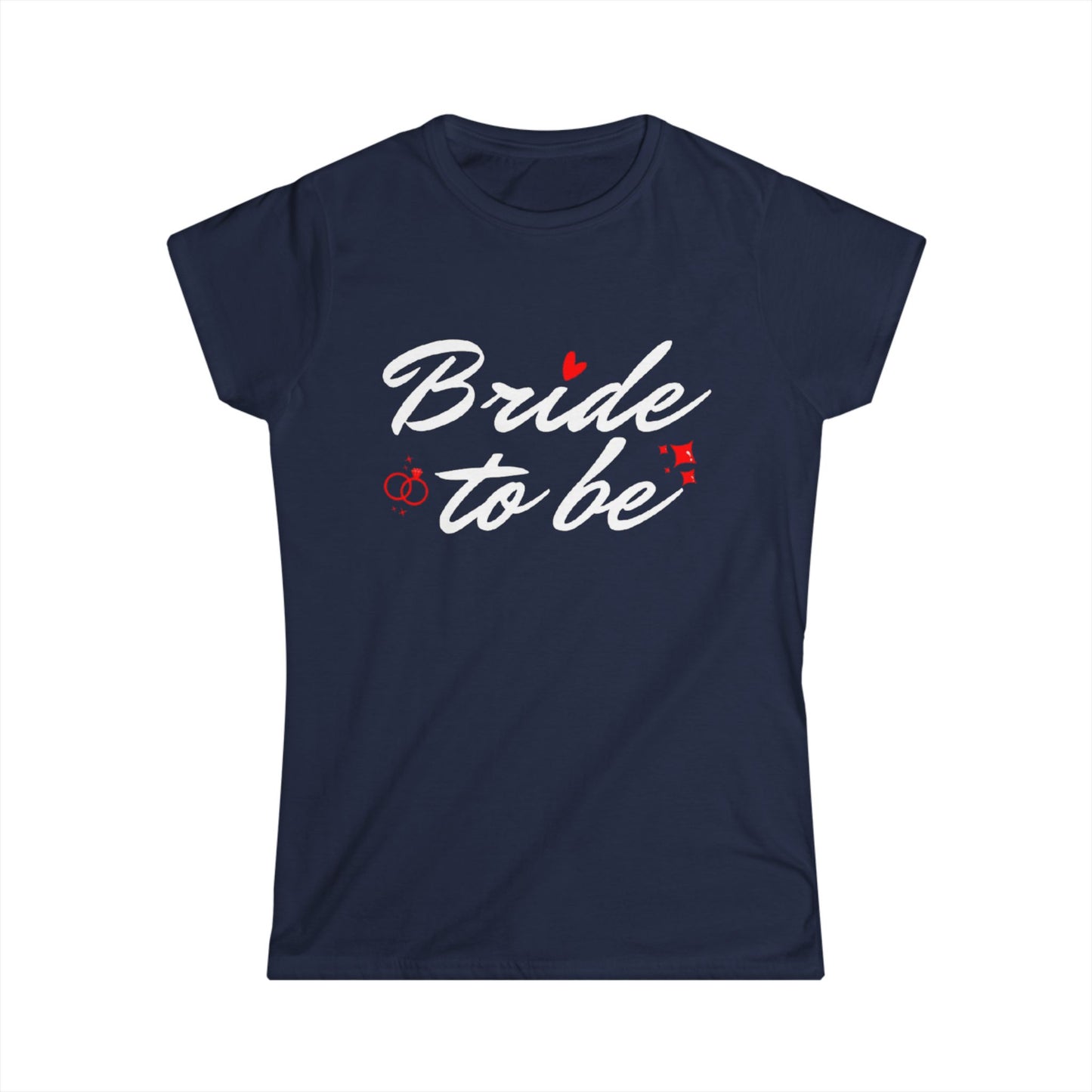 Bride to Be White Text Women's Softstyle Tee