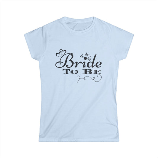 Bride to Be Women's Softstyle Tee