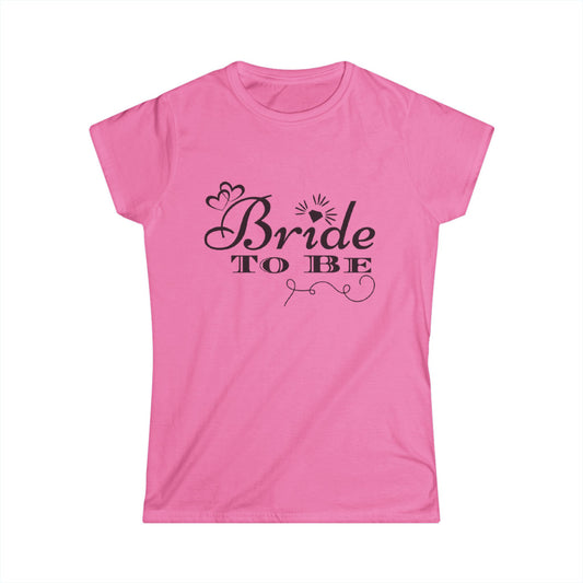 Bride to Be Women's Softstyle Tee